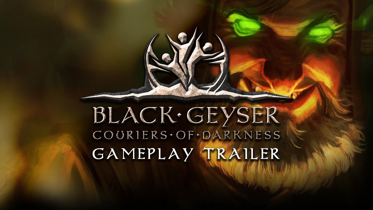 Black Geyser: Couriers of Darkness Gameplay Trailer