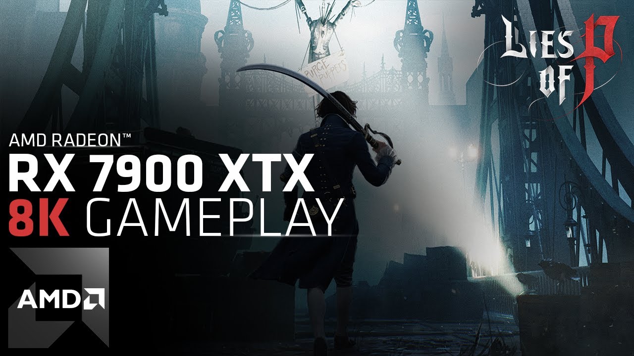 Lies of P - Exclusive 8K Gameplay Footage on Radeon RX 7900 XTX