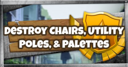 Destroy Chairs, Utility Poles, & Palettes Challenge Saison 7 Semaine 4